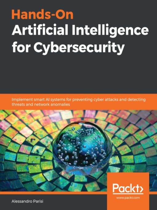 Title details for Hands-On Artificial Intelligence for Cybersecurity by Alessandro Parisi - Available